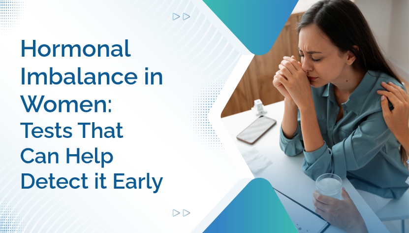 Hormonal Imbalance in Women- Tests That Can Help Detect It Early